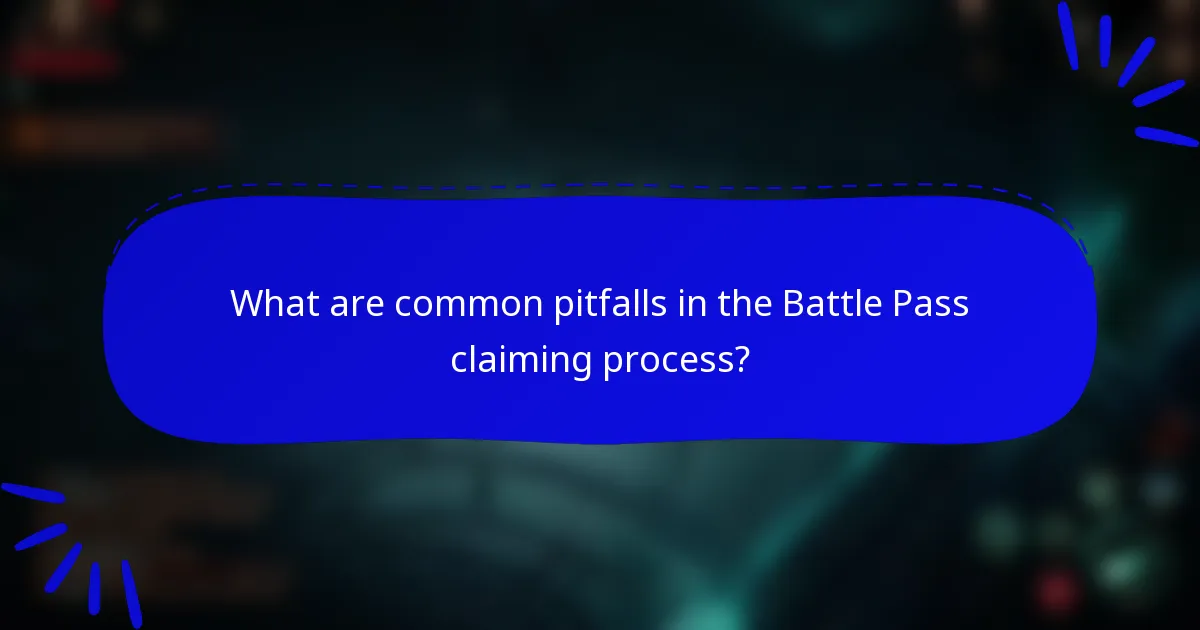 What are common pitfalls in the Battle Pass claiming process?