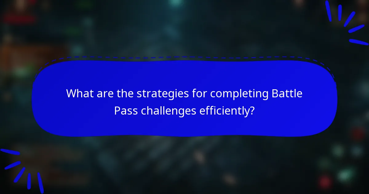 What are the strategies for completing Battle Pass challenges efficiently?