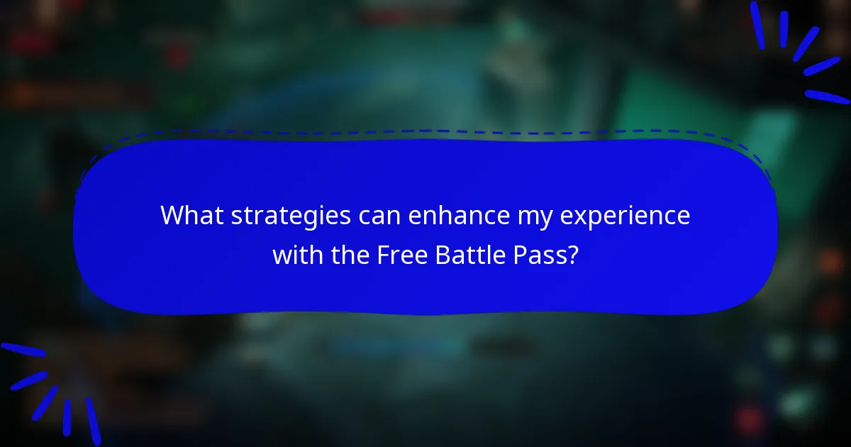 What strategies can enhance my experience with the Free Battle Pass?