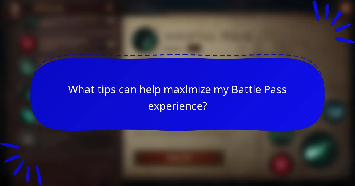 What tips can help maximize my Battle Pass experience?